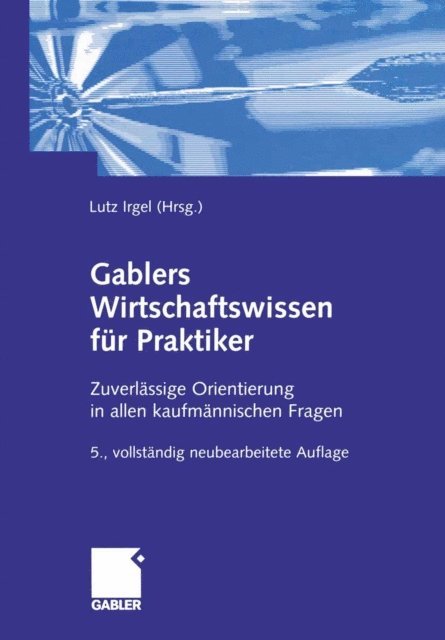 Jeanette Wambach, Wilhelm Mulder, Oliver Mack, Alfred Ku, Frank Himpel, Hans Paul Becker, Volker Beeck, Lutz Irgel, Lutz Irgel - Gablers Wirtschaftswissen für Praktiker, E-bok