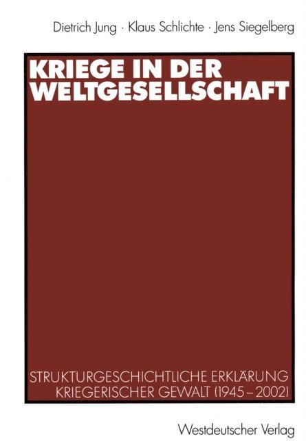Jens Siegelberg, Klaus Schlichte, Dietrich Jung - Kriege in der Weltgesellschaft, E-bok