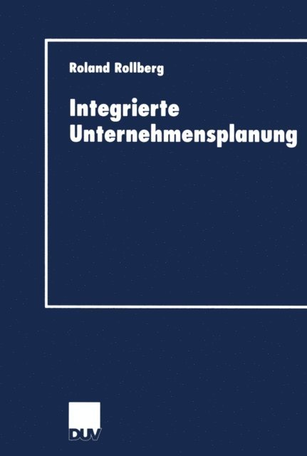 Roland Rollberg - Integrierte Unternehmensplanung, E-bok
