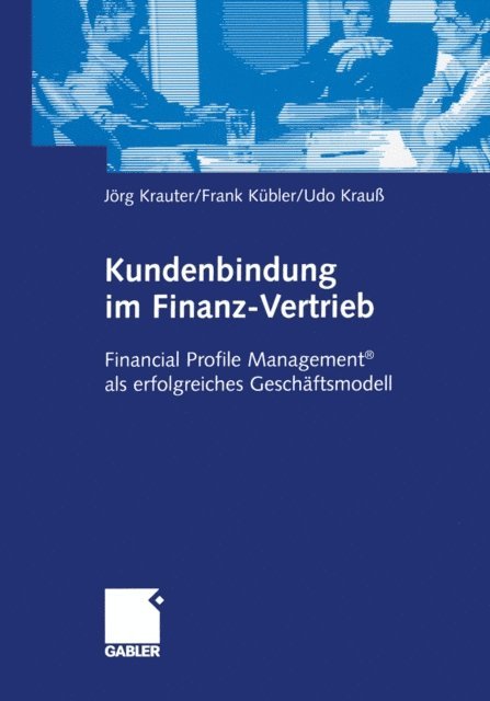 Udo Krau, Frank Kubler, Jorg Krauter - Kundenbindung im Finanz-Vertrieb, E-bok