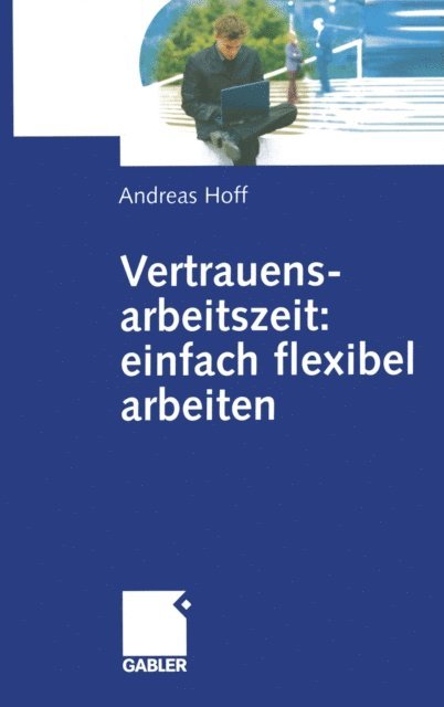 Andreas Hoff - Vertrauensarbeitszeit: einfach flexibel arbeiten, E-bok