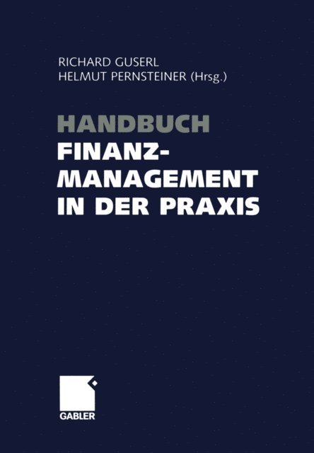 Helmut Pernsteiner, Richard Guserl - Handbuch Finanzmanagement in der Praxis, E-bok