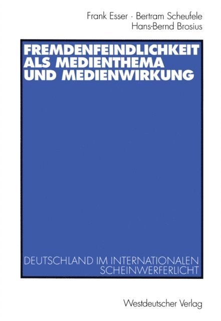 Hans-Bernd Brosius, Bertram Scheufele, Frank Esser - Fremdenfeindlichkeit als Medienthema und Medienwirkung, E-bok