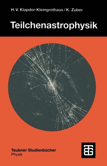 Kai Zuber, Hans Volker Klapdor-Kleingrothaus - Teilchenastrophysik, E-bok