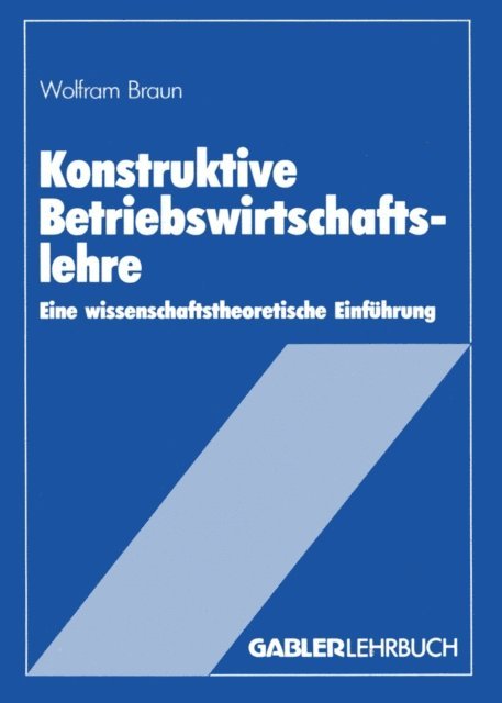Wolfram Braun - Konstruktive Betriebswirtschaftslehre, E-bok