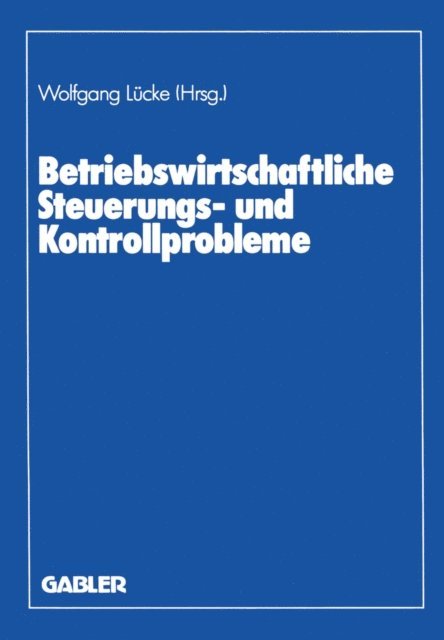 Wolfgang Lucke - Betriebswirtschaftliche Steuerungs- und Kontrollprobleme, E-bok