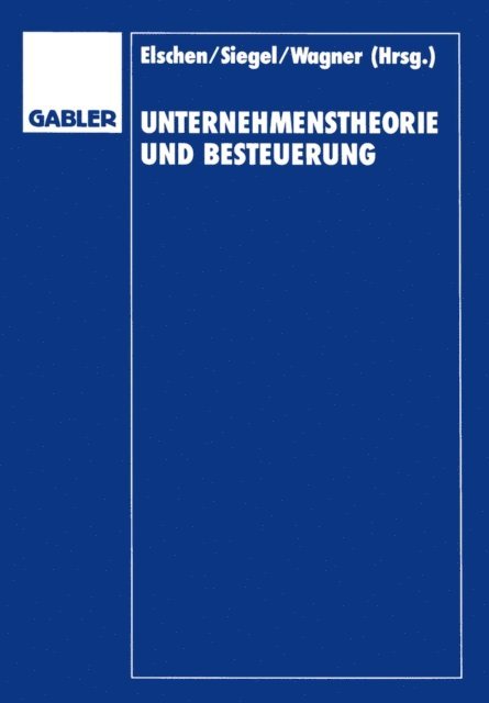 Dieter Schneider, Dieter Elschen - Unternehmenstheorie und Besteuerung, E-bok