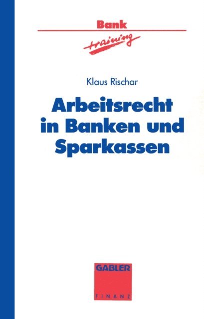 Klaus Rischar - Arbeitsrecht in Banken und Sparkassen, E-bok