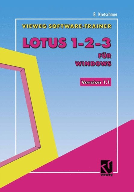 Bernd Kretschmer - Vieweg-Software-Trainer Lotus 1–2–3 für Windows, E-bok