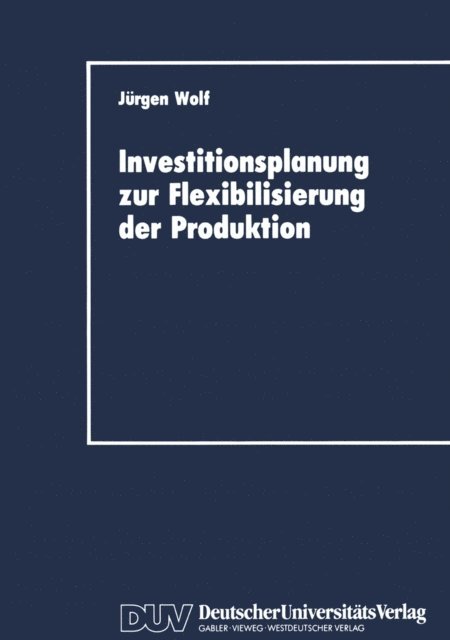 Jurgen Wolf - Investitionsplanung zur Flexibilisierung der Produktion, E-bok