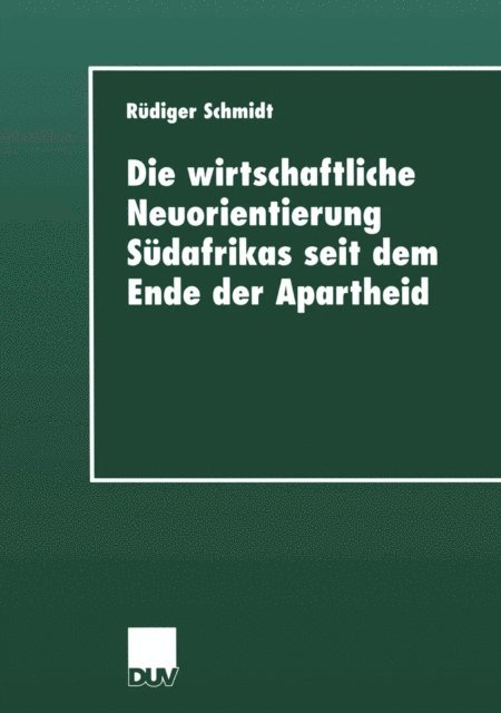 Rudiger Schmidt - Die wirtschaftliche Neuorientierung Südafrikas seit dem Ende der Apartheid, E-bok