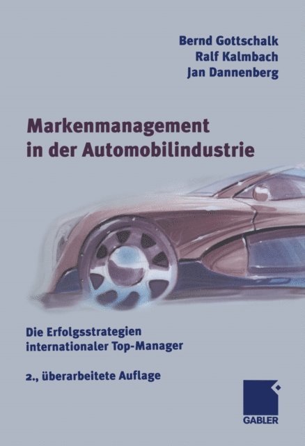Jan Dannenberg, Ralf Kalmbach, Bernd Gottschalk - Markenmanagement in der Automobilindustrie, E-bok