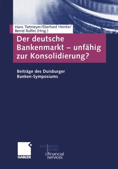 Bernd Rolfes, Eberhard Heinke, Hans Tietmeyer - Der deutsche Bankenmarkt — unfähig zur Konsolidierung?, E-bok