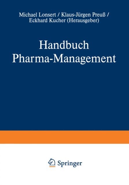Eckhard Kucher, Klaus-Jurgen Preu, Michael Lonsert - Handbuch Pharma-Management, E-bok