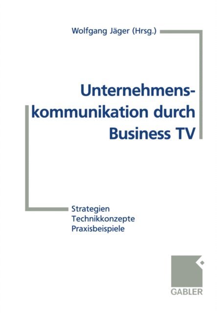 Wolfgang Jager - Unternehmenskommunikation durch Business TV, E-bok