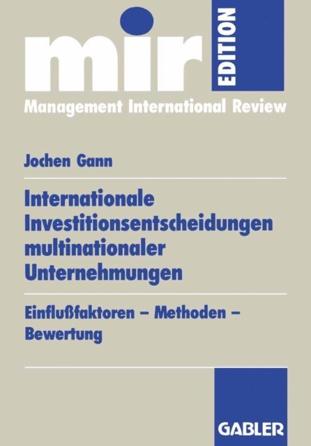 Jochen Gann - Internationale Investitionsentscheidungen multinationaler Unternehmungen, E-bok