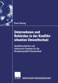 Unternehmen und BehÃ¶rden in der Konfliktsituation Umweltschutz