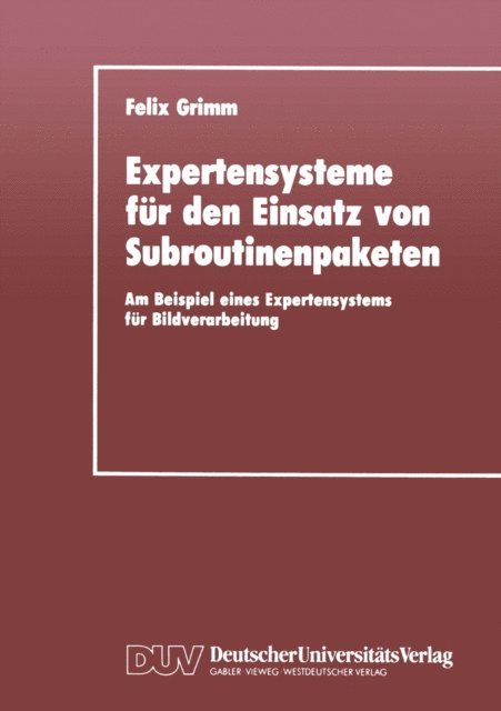 Felix Grimm - Expertensysteme für den Einsatz von Subroutinenpaketen, E-bok