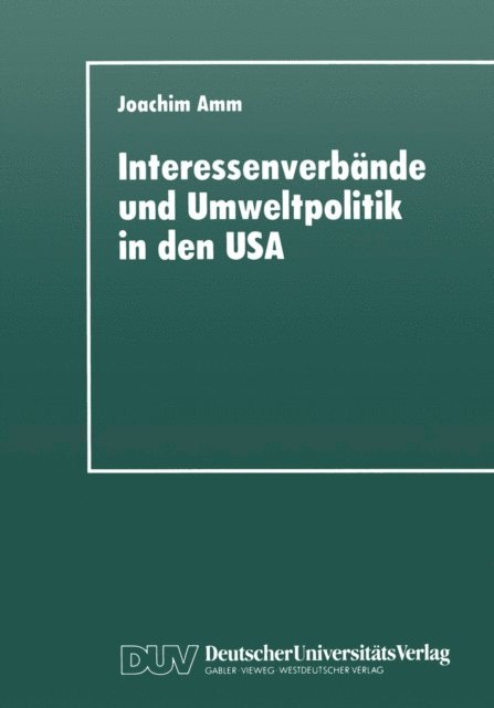 Joachim Amm - Interessenverbände und Umweltpolitik in den USA, E-bok