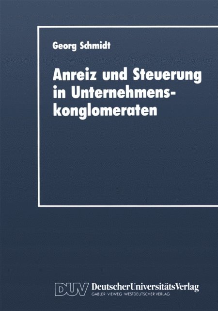 Georg Schmidt - Anreiz und Steuerung in Unternehmenskonglomeraten, E-bok