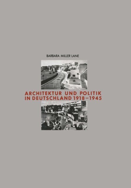 Barbara Miller Lane - Architektur und Politik in Deutschland 1918–1945, E-bok