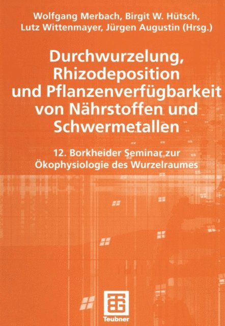 Jurgen Augustin, Lutz Wittenmayer, Birgit Hutsch, Wolfgang Merbach - Durchwurzelung, Rhizodeposition und Pflanzenverfügbarkeit von Nährstoffen und Schwermetallen, E-bok