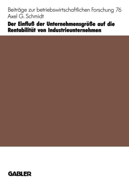 Axel G. Schmidt - Der Einfluß der Unternehmensgröße auf die Rentabilität von Industrieunternehmen, E-bok