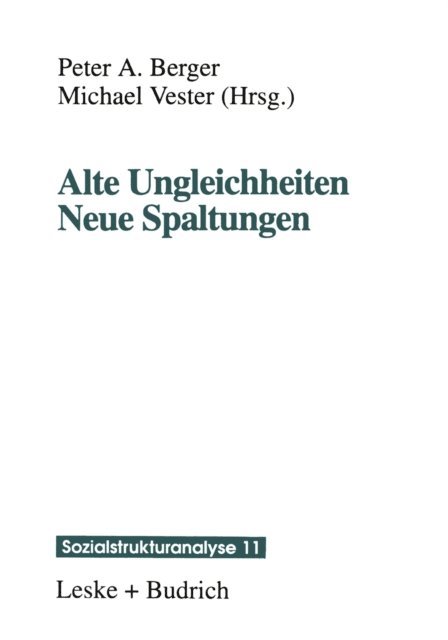 Peter A. Berger - Alte Ungleichheiten Neue Spaltungen, E-bok