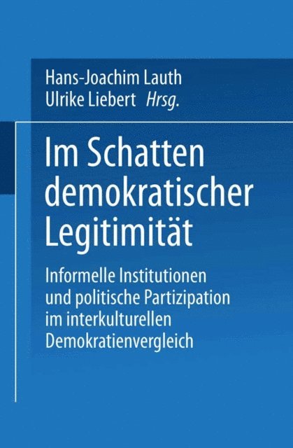 Ulrike Liebert, Hans-Joachim Lauth - Im Schatten demokratischer Legitimität, E-bok
