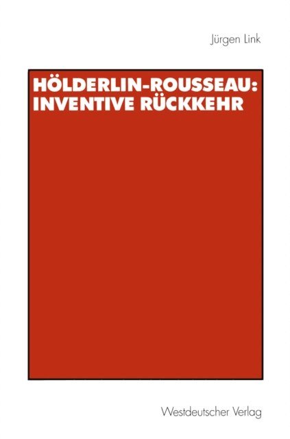 Jurgen Link - Hölderlin-Rousseau: Inventive Rückkehr, E-bok