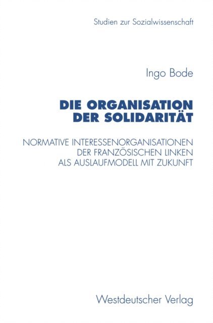 Ingo Bode - Die Organisation der Solidarität, E-bok
