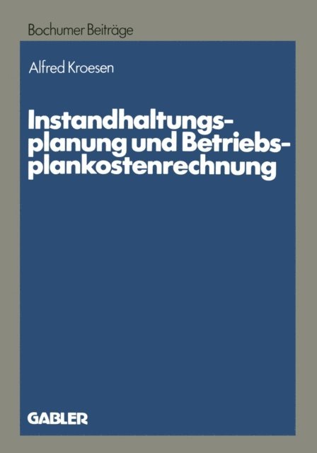 Alfred Kroesen - Instandhaltungsplanung und Betriebsplankostenrechnung, E-bok