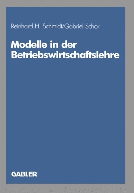 Gabriel Schor, Reinhard H. Schmidt - Modelle in der Betriebswirtschaftslehre, E-bok