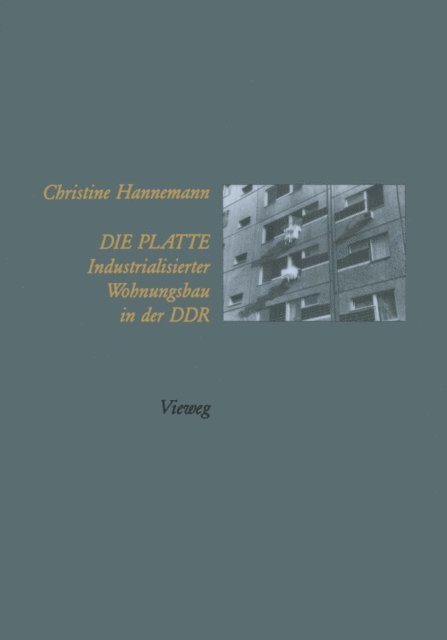 Christine Hannemann - Die Platte Industrialisierter Wohnungsbau in der DDR, E-bok