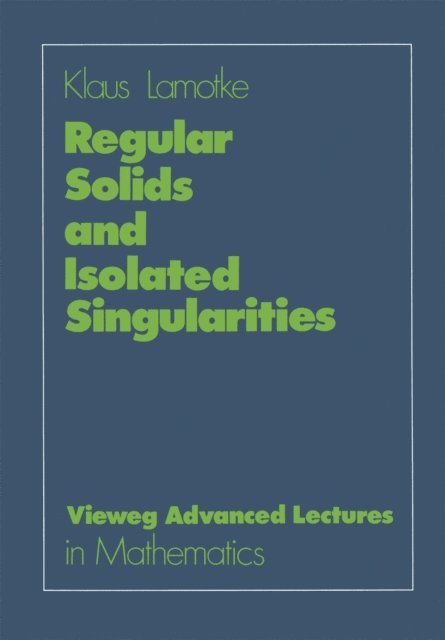Klaus Lamotke - Regular Solids and Isolated Singularities, E-bok