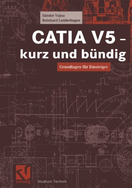 Reinhard Ledderbogen, Sandor Vajna - CATIA V5 - kurz und bündig, E-bok