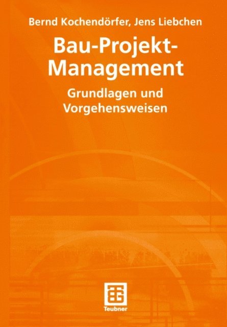 Jens Liebchen, Fritz Berner, Bernd Kochendorfer - Bau-Projekt-Management, E-bok