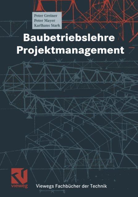 Karlhans Stark, Peter E. Mayer, Peter Greiner - Baubetriebslehre - Projektmanagement, E-bok