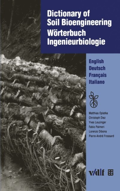 Pierre-Andre Frossard, Lorenzo Dibona, Fabio Palmeri, Les Reussilles, Yves Leuzinger, Matthias Dietz, Matthias Oplatka, Verein fur Ingenieurbiologie - Dictionary of Soil Bioengineering Wörterbuch Ingenieurbiologie, E-bok