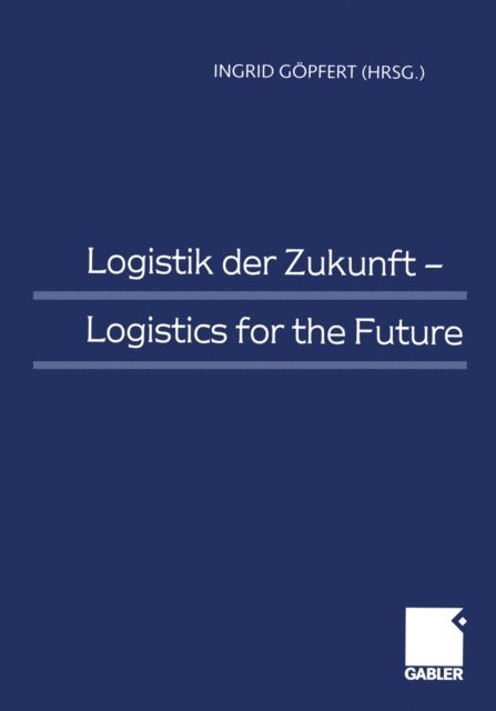Ingrid Gopfert - Logistik der Zukunft - Logistics for the Future, E-bok
