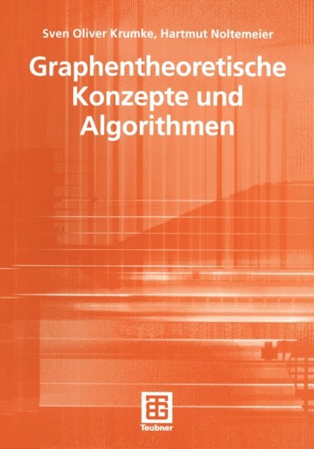 Hartmut Noltemeier, Sven Oliver Krumke - Graphentheoretische Konzepte und Algorithmen, E-bok