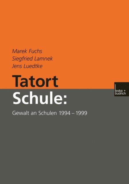 Jens Luedtke, Siegfried Lamnek, Marek Fuchs - Tatort Schule: Gewalt an Schulen 1994–1999, E-bok