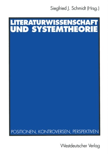 Siegfried J. Schmidt - Literaturwissenschaft und Systemtheorie, E-bok