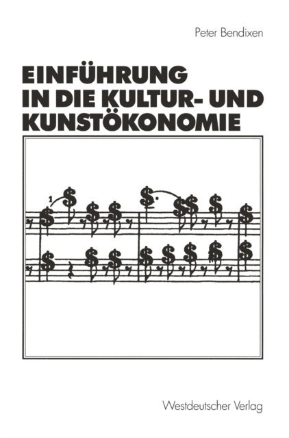 Peter Bendixen - Einführung in die Kultur- und Kunstökonomie, E-bok