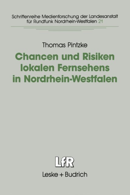 Thomas Pintzke - Chancen und Risiken lokalen Fernsehens in Nordrhein-Westfalen, E-bok