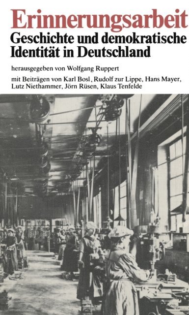 Wolfgang Ruppert - Erinnerungsarbeit, E-bok