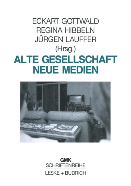 Jurgen Lauffer, Regina Hibbeln, Eckart Gottwald - Alte Gesellschaft — Neue Medien, E-bok