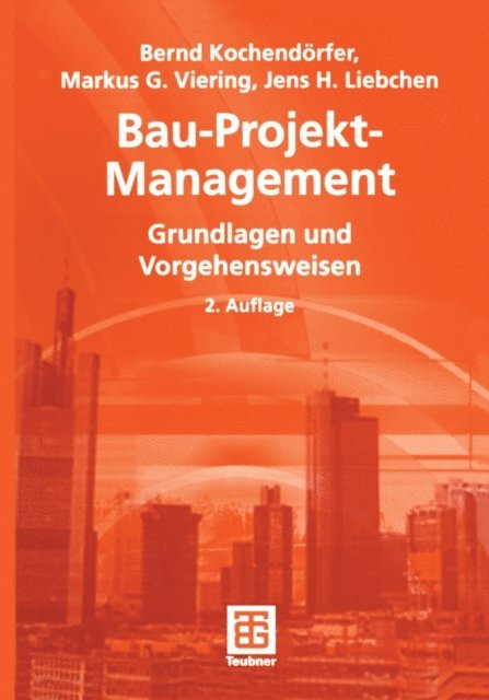 Markus Viering, Jens Liebchen, Bernd Kochendorfer, Fritz Berner, Bernd Kochendorfer - Bau-Projekt-Management, E-bok