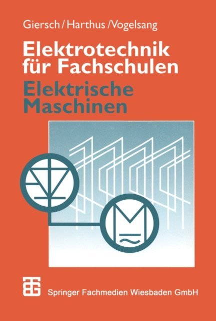 Norbert Vogelsang, Hans Harthus, Hans-Ulrich Giersch - Elektrotechnik für Fachschulen, E-bok