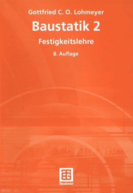Gottfried C O Lohmeyer - Baustatik 2 - Festigkeitslehre, E-bok